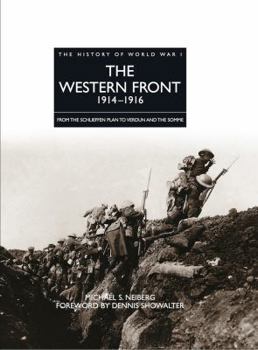 History of World War I: The Western Front 1914–1916: From the Schlieffen Plan to Verdun and the Somme - Book  of the History of World War I