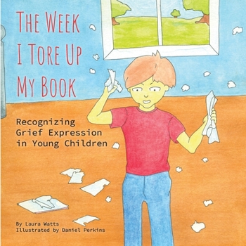 Paperback The Week I Tore Up My Book: Recognizing Grief Expression in Young Children Book