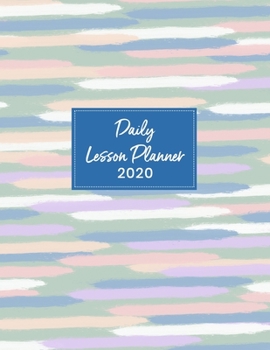 Daily Lesson Planner 2020: Weekly and Monthly Organizer for Elementary School Teachers with Soft Colors Cover - Teacher Agenda for Class Planning and ... of Curriculum (2020 Teacher Planners)