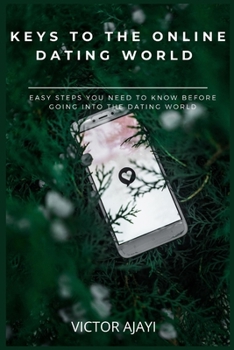 Paperback Keys to the Online Dating World: Easy Steps You Need to Know Before Going Into the Dating World Book