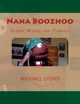 Paperback Nana Boozhoo: Ojibwe Words and Phrases Book