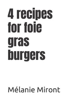 Paperback 4 recipes for foie gras burgers Book