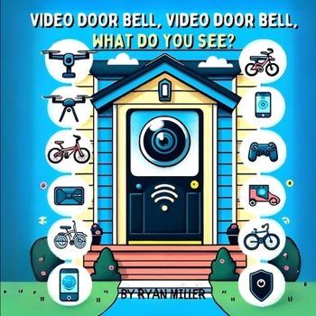 Paperback Video Door Bell, Video Door Bell, What Do You See?: Explore Technology and Gadgets through a Child's Eyes: An Interactive Adventure for Curious Young Book