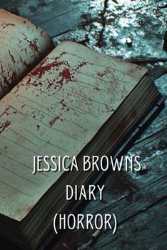 Jessica Browns Diary (HORROR)