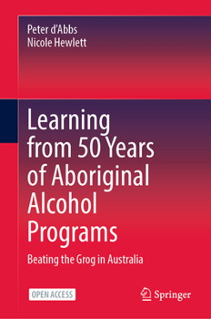 Hardcover Learning from 50 Years of Aboriginal Alcohol Programs: Beating the Grog in Australia Book