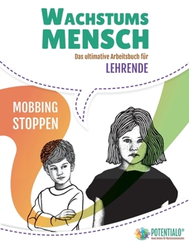 Paperback Wachstumsmensch - Das ultimative Arbeitsbuch f?r Lehrende: Mobbing stoppen [German] Book