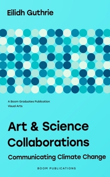 Paperback Art & Science Collaborations: Communicating Climate Change Book