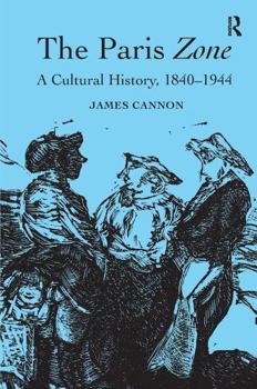 Paperback The Paris Zone: A Cultural History, 1840-1944 Book