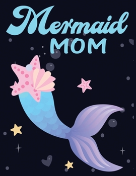 Mermaid mom: Cute Notebook for Girls Teens Kids Journal College Ruled Blank Lined (8.5 x 11) Large nootbook School Diary Softback Cover Mermaid Lover Gifts