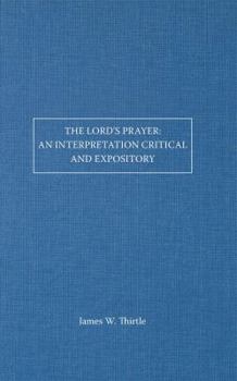 Paperback The Lord's Prayer: An Interpretation Critical and Expository Book