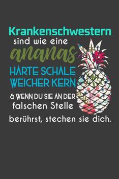 Paperback Krankenschwestern sind wie eine Ananas harte Schale weicher Kern & wenn du sie an der falschen Stelle berührst, stechen sie dich.: Liniertes DinA 5 No [German] Book
