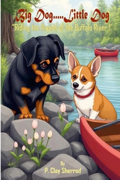 Paperback Big Dog.....Little Dog: "Riding the Rapids of the Buffalo River!" Book