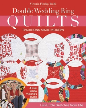 Paperback Double Wedding Ring Quilts - Traditions Made Modern: Full-Circle Sketches from Life Book