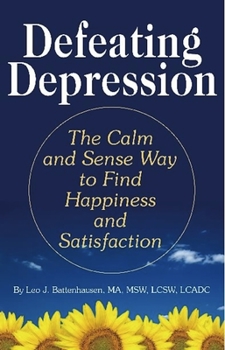 Paperback Defeating Depression: The Calm and Sense Way to Find Happiness and Satisfaction Book