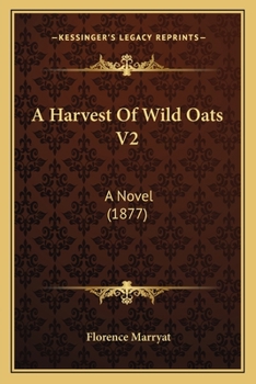 Paperback A Harvest Of Wild Oats V2: A Novel (1877) Book