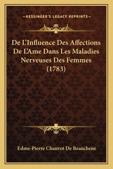 Paperback De L'Influence Des Affections De L'Ame Dans Les Maladies Nerveuses Des Femmes (1783) [French] Book
