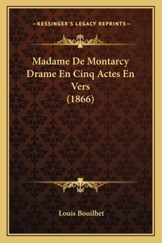 Paperback Madame De Montarcy Drame En Cinq Actes En Vers (1866) [French] Book