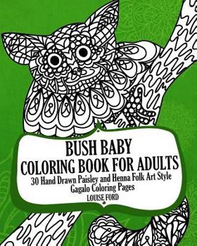 Paperback Bush Baby Coloring Book For Adults: 30 Hand Drawn Paisley and Henna Folk Art Style Gagalo Coloring Pages Book