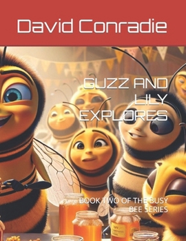 Paperback Guzz and Lily Explores: Book Two of the Busy Bee Series Book