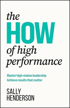 Paperback The How of High Performance: Master High-Stakes Leadership, Achieve Results That Matter Book