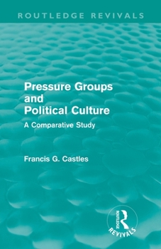 Paperback Pressure Groups and Political Culture (Routledge Revivals): A Comparative Study Book