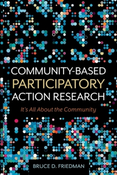 Paperback Community-Based Participatory Action Research: It's All About the Community Book