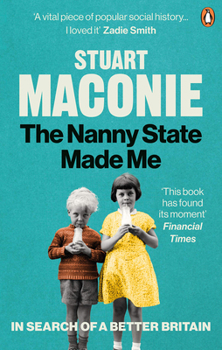 Paperback The Nanny State Made Me: A Story of Britain and How to Save It Book