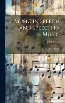 Hardcover Music in Speech and Speech in Music: Two Lectures Book