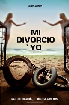 Paperback Mi divorcio y yo: Más que un adiós, el regreso a mi alma [Spanish] Book