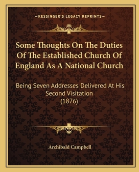 Paperback Some Thoughts On The Duties Of The Established Church Of England As A National Church: Being Seven Addresses Delivered At His Second Visitation (1876) Book