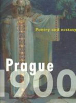 Hardcover Prague 1900: Poetry and Ecstasy Book