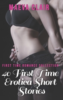 Paperback 40 First Time Erotica Short Stories: First Time Romance Collection: First Time Explicit Erotica: First Time Bisexual Menage Book