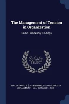 Paperback The Management of Tension in Organization: Some Preliminary Findings Book