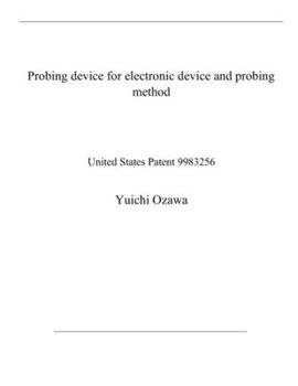 Paperback Probing device for electronic device and probing method: United States Patent 9983256 Book