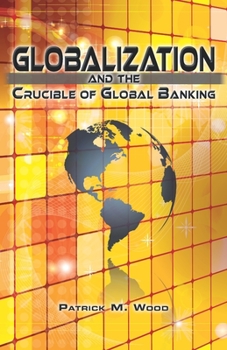 Paperback Globalization and the Crucible of Global Banking Book