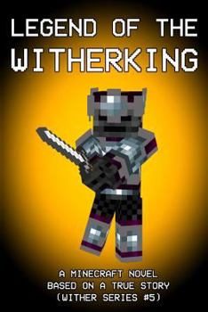 Paperback Legend of the Witherking: A Minecraft Novel, Based on a True Story Book