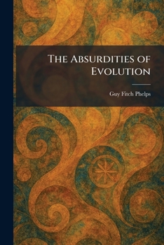 Paperback The Absurdities of Evolution Book