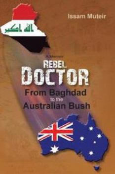 Paperback Rebel Doctor: From Baghdad to the Australian Bush Book