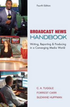 Spiral-bound Broadcast News Handbook: Writing, Reporting & Producing in a Converging Media World Book