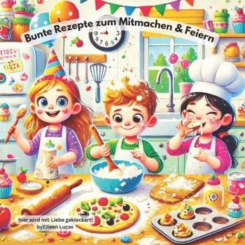 Paperback Kleckern erlaubt! Bunte Rezepte zum Mitmachen & Feiern: Mitmachküche für Kinder - einfach, bunt und lecker [German] Book