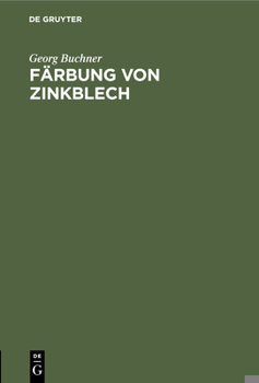 Hardcover Färbung Von Zinkblech: Vorschriften Und Erfahrungen [German] Book