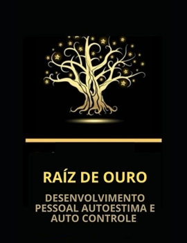 Raiz de ouro: Construindo sua autoestima