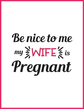 Be nice to me my is pregnant: To Do List, Expecting a Baby, Week by Week, Monthly Organizer, First Time Moms, Includes Lined Pages, Daily Planner, ... and notebook Mother and Childbirth Planner