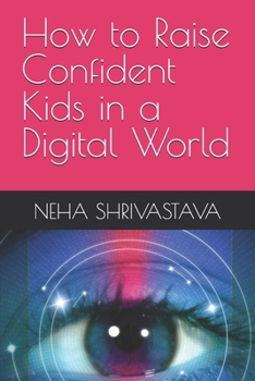 Paperback How to Raise Confident Kids in a Digital World Book