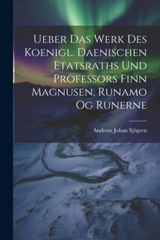 Ueber das Werk des koenigl. Daenischen etatsraths und Professors Finn Magnusen, Runamo Og Runerne