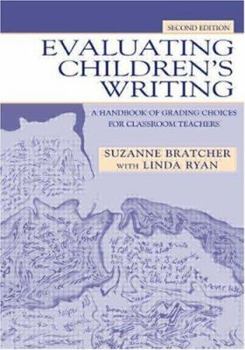 Paperback Evaluating Children's Writing: A Handbook of Grading Choices for Classroom Teachers Book