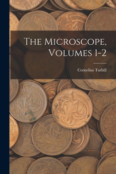 Paperback The Microscope, Volumes 1-2 Book