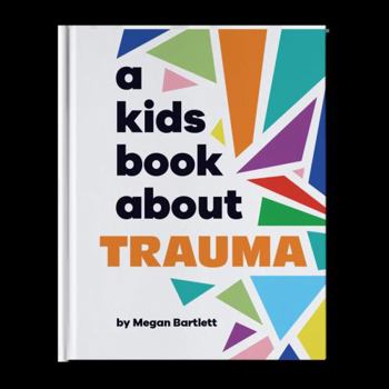 Hardcover A Kids Book About Trauma Book