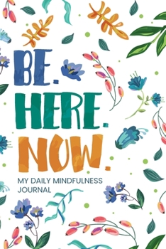 Paperback be. here. now.: My Daily Mindfulness Journal Book