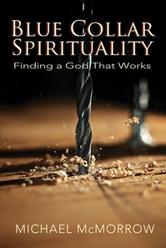 Paperback Blue Collar Spirituality: Finding a God That Works Book